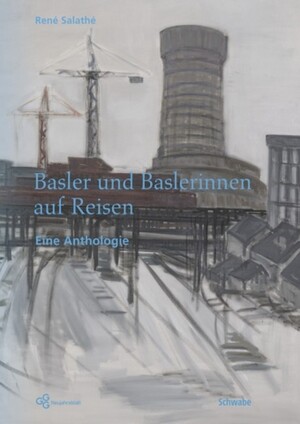 ISBN 9783796532528: Basler und Baslerinnen auf Reisen – Reiseberichte, Briefe, Tagebücher