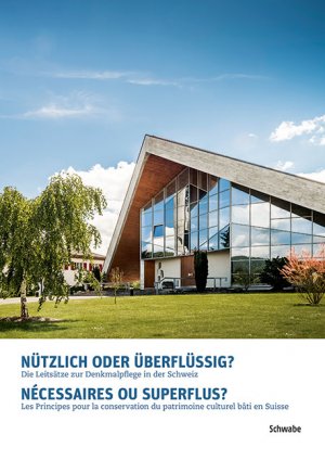 ISBN 9783796537066: Nützlich oder überflüssig? / Nécessaires ou superflus? - Die Leitsätze zur Denkmalpflege in der Schweiz / Les Principes pour la conservation du patrimoine culturel bâti en Suisse