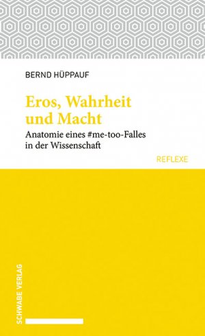 ISBN 9783796540493: Eros, Wahrheit und Macht - Anatomie eines #me-too-Falles in der Wissenschaft