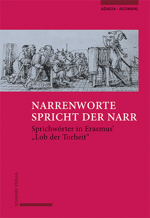 ISBN 9783796546846: Narrenworte spricht der Narr – Sprichwörter in Erasmus’ Lob der Torheit