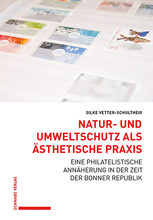 ISBN 9783796547645: Natur- und Umweltschutz als ästhetische Praxis - Eine philatelistische Annäherung in der Zeit der Bonner Republik