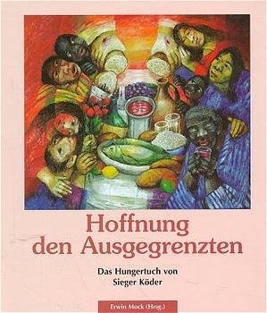 ISBN 9783796607745: Hoffnung den Ausgegrenzten – Das Hungertuch von Sieger Köder