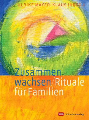 ISBN 9783796612602: Zusammen wachsen - Rituale für Familien