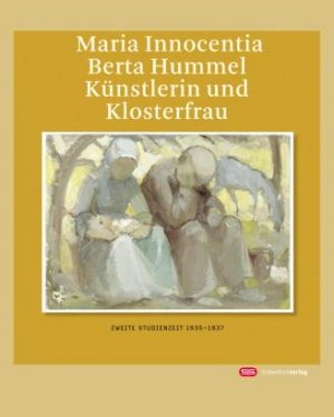 ISBN 9783796614705: Maria Innocentia Berta Hummel - Künstlerin und Klosterfrau - "Zweite Studienzeit" 1935-1937