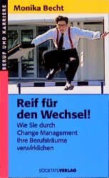 ISBN 9783797307200: Reif für den Wechsel! – Wie Sie durch Change Management Ihre Berufsträume verwirklichen