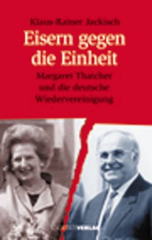 ISBN 9783797308979: Eisern gegen die Einheit – Margaret Thatcher und die deutsche Wiedervereinigung