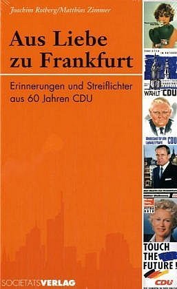 ISBN 9783797309433: Aus Liebe zu Frankfurt - Erinnerungen und Streiflichter aus 60 Jahren CDU