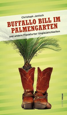 ISBN 9783797312181: Buffalo Bill im Palmengarten : und andere Frankfurter Unglaublichkeiten