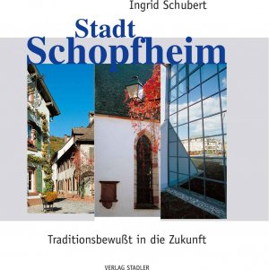 ISBN 9783797704566: Schopfheim - Traditionsbewusst in die Zukunft