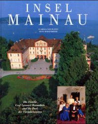 gebrauchtes Buch – Platen, Clarissa von – Insel Mainau : Die Familie Graf Lennart Bernadotte und ihr Park der Vierjahreszeiten. Hans Wiesenhofer. Mit Makro-Fotogr. von Lennart Bernadotte. [Hrsg. von Gräfin Sonja und Graf Lennart Bernadotte].