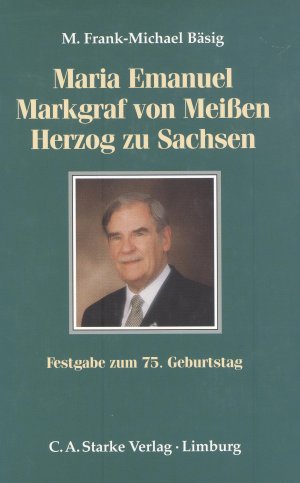 ISBN 9783798005693: Maria Emanuel Markgraf von Meißen Herzog zu Sachsen. Festgabe zum 75. Geburtstag.