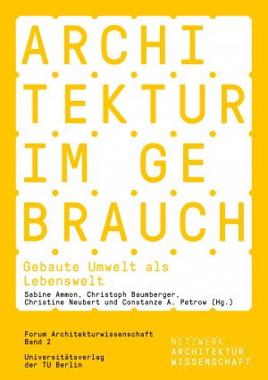 neues Buch – Ammon, Sabine; Baumberger – Architektur im Gebrauch - Gebaute Umwelt als Lebenswelt