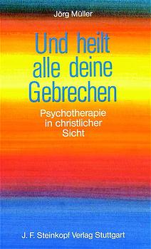 ISBN 9783798406698: Und heilt alle deine Gebrechen - Psychotherapie in christlicher Sicht