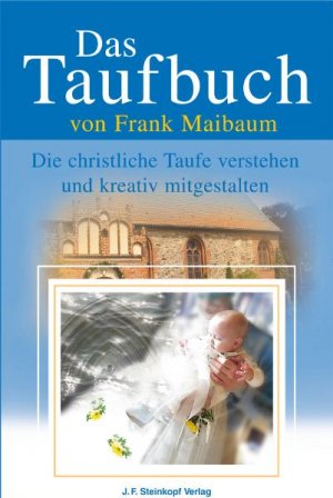 gebrauchtes Buch – Frank Maibaum – Das Taufbuch - Die christliche Taufe verstehen und kreativ mitgestalten