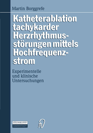 ISBN 9783798509900: Katheterablation tachykarder Herzrhythmusstörungen mittels Hochfrequenzstrom - Experimentelle und klinische Untersuchungen