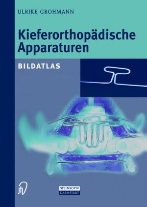 Ulrike Grohmann (Autor) - Kieferorthopdische Apparaturen. Bildatlas
