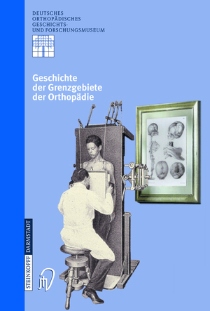 ISBN 9783798513457: Geschichte der Grenzgebiete der Orthopädie