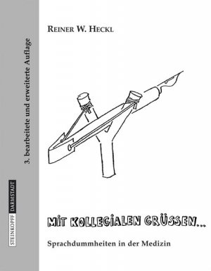 ISBN 9783798516182: Mit kollegialen Grüßen ... - Sprachdummheiten in der Medizin