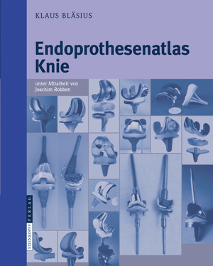 neues Buch – Klaus Bläsius – Endoprothesenatlas Knie