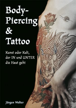 gebrauchtes Buch – Jürgen Wolter – Body-Piercing & Tattoo - Kunst oder Kult, der in und unter die Haut geht