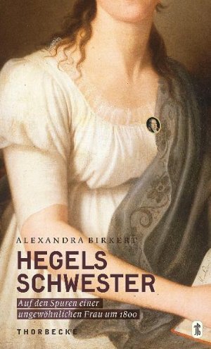 ISBN 9783799501965: Hegels Schwester - Auf den Spuren einer ungewöhnlichen Frau um 1800