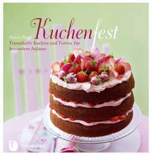 neues Buch – Annie Rigg – Kuchenfest - Traumhafte Kuchen und Torten für besondere Anlässe