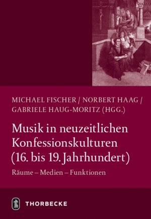 neues Buch – Musik in neuzeitlichen Konfessionskulturen (16. - 19. Jahrhundert) / Räume - Medien - Funktionen / Norbert Haag / Buch / 296 S. / Deutsch / 2014 / Thorbecke, Jan Verlag GmbH & Co. / EAN 9783799505109