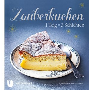 gebrauchtes Buch – Christelle Huet-Gomez – Zauberkuchen : 1 Teig = 3 Schichten