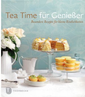 ISBN 9783799507295: Tea Time für Genießer - Besondere Rezepte für kleine Köstlichkeiten