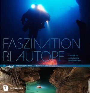 ISBN 9783799508315: Faszination Blautopf - Vorstoß in unbekannte Höhlenwelten