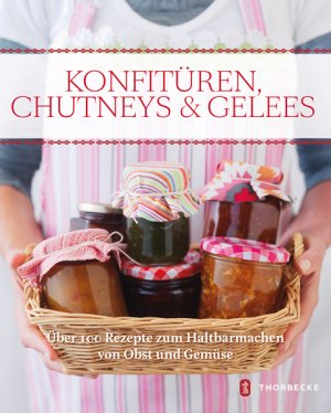 ISBN 9783799508940: Konfitüren, Chutneys & Gelees - Über 100 Rezepte zum Haltbarmachen von Obst und Gemüse