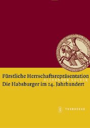 ISBN 9783799542630: Fürstliche Herrschaftsrepräsentation - Die Habsburger im 14. Jahrhundert