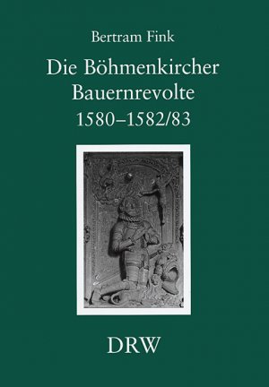 ISBN 9783799552516: Die Böhmenkircher Bauernrevolte 1580-1582 83 / Herrschaft und Gemeinde im 'langen 16. Jahrhundert' (1476-1618). Diss. / Bertram Fink / Buch / Schriften zur südwestdeutschen Landeskunde / Thorbecke