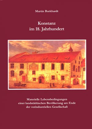 ISBN 9783799568364: Konstanz im 18. Jahrhundert – Materielle Lebensbedingungen einer landstädtischen Bevölkerung am Ende des vorindustriellen Zeitalters