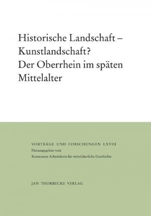 ISBN 9783799568685: Historische Landschaft – Kunstlandschaft? Der Oberrhein im späten Mittelalter