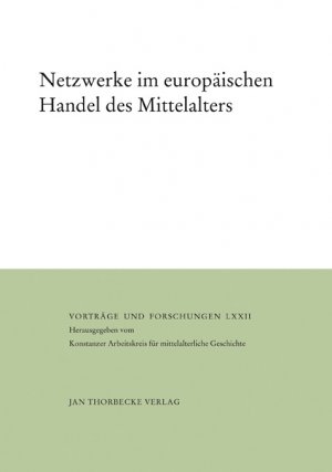 ISBN 9783799568722: Netzwerke im europäischen Handel des Mittelalters – Herausgegeben vom Konstanzer Arbeitskreis für mittelalterliche Geschichte