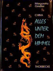 ISBN 9783799571166: Alles unter dem Himmel – China - Ein Reise durch 500 Jahre Kultur und Geschichte