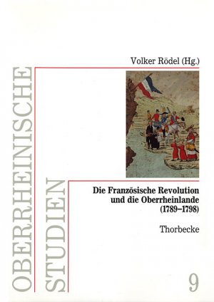 ISBN 9783799578097: Die Französische Revolution und die Oberrheinlande (1789-1798)