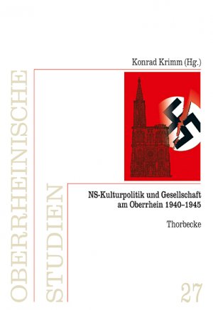 ISBN 9783799578271: NS-Kulturpolitik und Gesellschaft am Oberrhein 1940-1945 / Konrad Krimm / Buch / 384 S. / Deutsch / 2013 / Thorbecke, Jan Verlag GmbH & Co. / EAN 9783799578271