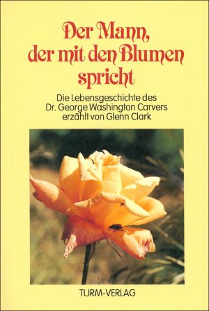 ISBN 9783799900010: Der Mann, der mit den Blumen spricht – Die Lebensgeschichte Dr. George Washington Carvers