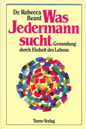 gebrauchtes Buch – Rebecca Beard – Was Jedermann sucht: Gesundung durch Einheit des Lebens