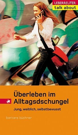 ISBN 9783800015986: Überleben im Alltagsdschungel. Jung, weiblich, selbstbewusst