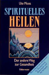 ISBN 9783800037377: Spirituelles Heilen - Der andere Weg zur Gesundheit