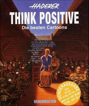 gebrauchtes Buch – Gerhard Haderer – Think positive : die besten Cartoons. Haderer. Mit einem Vorw. von Reinhard Tramontana und Aufzeichn. des Künstlers