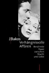 gebrauchtes Buch – Eva Bakos – Verhängnisvolle Affären - Berühmte Paare zwischen Macht und Liebe