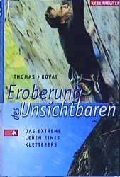 ISBN 9783800038145: Eroberung des Unsichtbaren - Das extreme Leben eines Kletterers