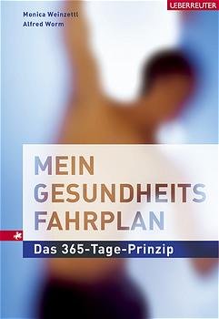 gebrauchtes Buch – Weinzettl, Monica / Worm – Mein Gesundheitsfahrplan. Das 365- Tage- Prinzip.