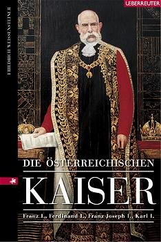 ISBN 9783800039135: Die österreichischen Kaiser - Franz I., Ferdinand I., Franz Joseph I., Karl I.