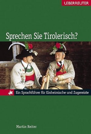 ISBN 9783800070466: Sprechen Sie Tirolerisch? - Ein Sprachführer für Einheimische und Zugereiste