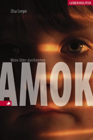 gebrauchtes Buch – Amok. Wenn Väter durchdrehen [Mar 01, 2005] Gregor, Elisa